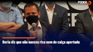 Doria diz que não nasceu rico nem de calça apertada