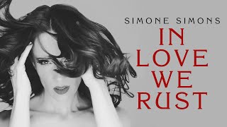 SIMONE SIMONS - In Love We Rust ( MUSIC )