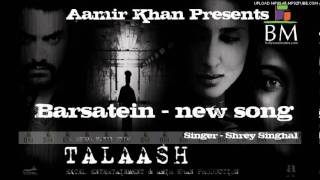 Talaash Aamir Khan Official Song - Barsatein.(fizz)
