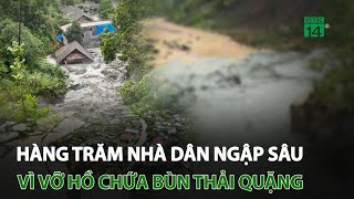 Hàng trăm nhà dân ngập sâu vì vỡ hồ chứa bùn thải quặng | VTC14