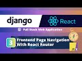 Full-Stack Django + React App Tutorial #3: Page Navigation with React Router