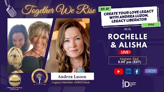 Create Your Love Legacy with Andrea Luzon, Legacy Liberator