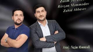 Rovsen Memmedov \u0026 Zahid Abbasov - Zalim yar 2019