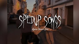 Apna Haar Din 🩵 | Spedup+Reverb | its Tajmit