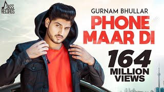 PHONE MAAR DI (FULL HD) GURNAM BHULLAR FT. MIXSINGH | SUKH SANGHERA | LATEST PUNJABI SONG 2018