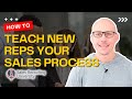 Two Onboarding Strategies That Will Make It Easy For Reps To Learn Your Sales Process