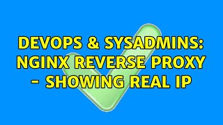 DevOps & SysAdmins: Nginx Reverse Proxy - Showing Real IP (2 Solutions!!)