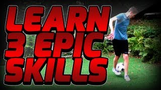 Learn 3 EPIC Freestyle Football Skills - Football/Soccer Juggling & Ground Moves Tutorial