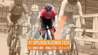 #1 GIPUZKOA KLASIKOA 2024 | ORMAIZTEGI | UCI JUNIOR MEN