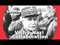 Vichy and the Nazis: a Deal with the Devil I SLICE HISTORY | FULL DOCUMENTARY