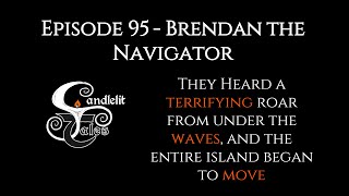 Brendan the Navigator - IRISH MYTHOLOGY STORYTELLING PODCAST - Ep 95