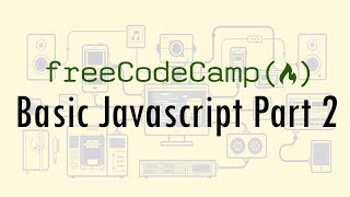 Basic Javascript Part 2 | Javascript Algorithms and Data Structures Certification | FreeCodeCamp
