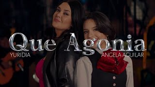 Yuridia, Angela Aguilar - Que Agonia (Letra/Lyrics)