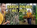 Harga pinang bulan Mei 2024@novanachannel1716