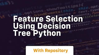 feature selection using decision tree python