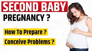 Second Baby Pregnancy | In Hindi, Planning, Conceive Problems, Symptoms, Tips, After 35, Infertility