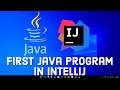 How to Create First Java Program in IntelliJ IDEA IDE