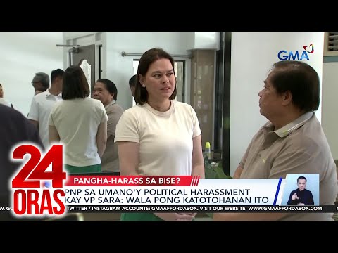 PNP sa umano’y political harassment kay VP Sara Duterte – Wala pong katotohanan ito 24 Oras