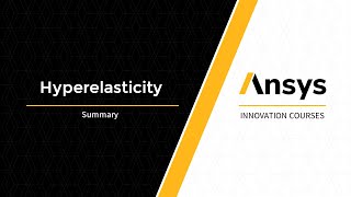 Hyperelasticity — Course Summary