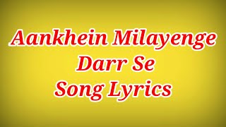 Aankhein Milayenge Darr Se Song Lyrics
