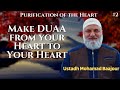 Purification of the Heart #2 | Make DUAA from your Heart to Your Heart | Ustadh Mohamad Baajour