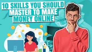10 Skills You Should Master To Make Money Online And Passive Income