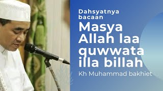 dahsyatnya bacaan masya Alloh laa quwwata illa billah ll guru bakhiet