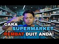 Cara Supermarket REMBAT Duit Korang!