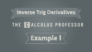 Derivatives of Inverse Trig Functions, Example 1