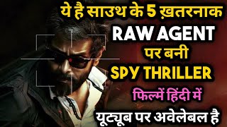 Top 5 South Spy Thriller Movies Based On RAW Dubbed In Hindi|South Suspense Thriller Movies In Hindi