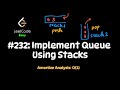 Implement Queue Using Stacks - Amortized Analysis - Python - LeetCode 232