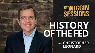 Will The Fed "nuke the economy?" w/ Christopher Leonard - EP 51 The Wiggin Sessions