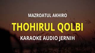KARAOKE - THOHIRUL QOLBI  ( MAZRO ) Audio Jernih