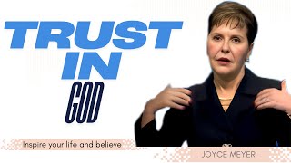 TRUST IN GOD ,INSPIRE YOUR SELF | JOYCE MEYER MOTIVATION | LIFE - CHANGING SPEECH