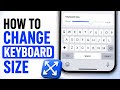 iPhone How to Change Keyboard Size – Make Keyboard Bigger or Smaller