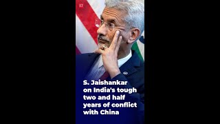 S. Jaishankar on India's tough two and half years of conflict with China