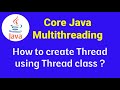 Core Java Multithreading: How to Create Thread Using thread Class | Core Java tutorial