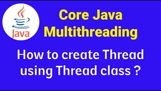 Core Java Multithreading: How to Create Thread Using thread Class | Core Java tutorial