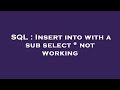 SQL : Insert into with a sub select * not working