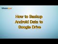 How to Backup Android Data to Google Drive