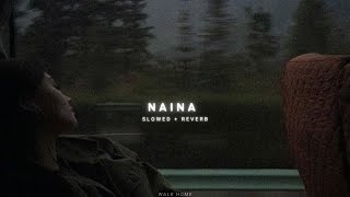 Naina - Arijit Singh (𝙨𝙡𝙤𝙬𝙚𝙙 𝙩𝙤 𝙥𝙚𝙧𝙛𝙚𝙘𝙩𝙞𝙤𝙣 + 𝙧𝙚𝙫𝙚𝙧𝙗)