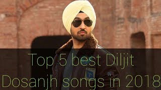 Top 5 best super hit songs Diljit Dosanjh in 2018