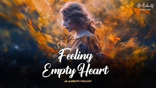 Empty Heart Mashup | AB AMBIENTS | Heartbreaking songs