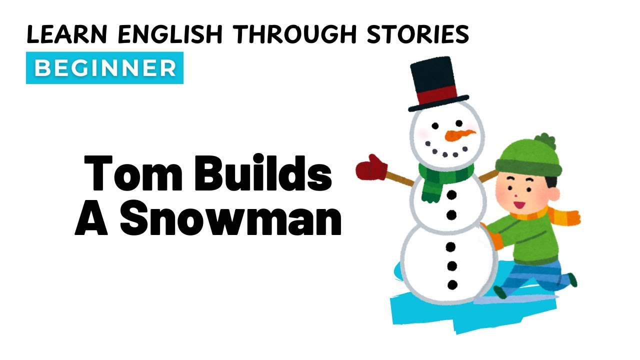 Tom Builds A Snowman Learn Easy English With A Fun Winter Story For
