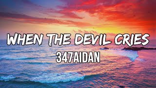 347aidan - WHEN THE DEVIL CRIES (Lyrics)