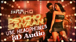 Psycho Saiyaan - | 8D Audio | Saaho | Prabhas, Shraddha | Dhvani B, Sachet T | Bollywood 8D Music