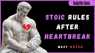 10 Stoic Rules After Heartbreak | Turn Pain into Power || STOICISM || Dailylife stoic