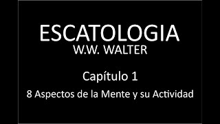 Escatología Capítulo 1: Ocho Aspectos de la Mente y su Actividad