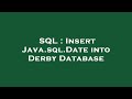 SQL : Insert Java.sql.Date into Derby Database