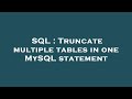 SQL : Truncate multiple tables in one MySQL statement
